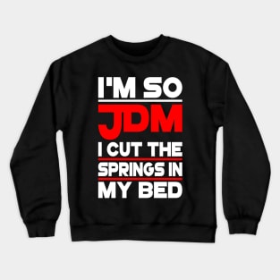 Im So JDM Crewneck Sweatshirt